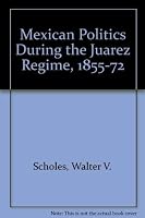 Mexican Politics During the Juarez Regime, 1855-72 (University of Missouri studies) 082620581X Book Cover
