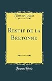 Restif de la Bretonne (Classic Reprint)