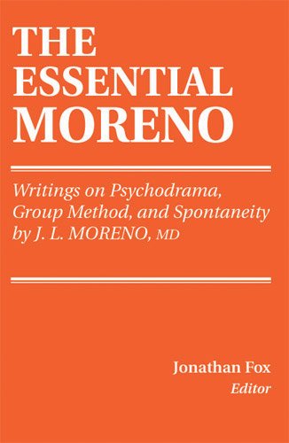 The Essential Moreno: Writings on Psychodrama, Group Method, and Spontaneity (English Edition)