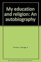 My Education and Religion an Autobiography B000855AWU Book Cover