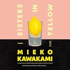 Sisters in Yellow Audiolibro Por Mieko Kawakami, Laurel Taylor - translator, Hitomi Yoshio - translator arte de portada