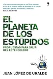 El planeta de los estúpidos: Propuestas para salir del estercolero (De Hoy)