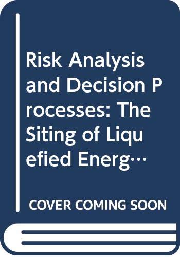 Risk Analysis and Decision Processes: The Siting of Liquefied Energy Gas Facilities in Four Countries