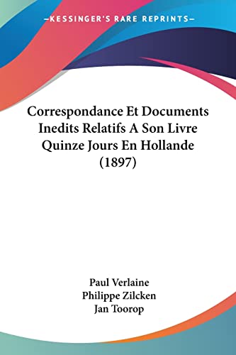 Correspondance Et Documents Inedits Relatifs A Son Livre Quinze Jours En Hollande (1897) (French Edition)