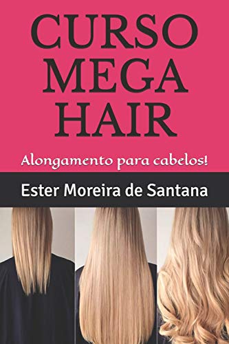 CURSO DE ALONGAMENTOS PARA CABELOS!: Faça lindo mega hair! (Portuguese Edition)