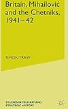 chetnik songs  Britain, Mihailovic and the Chetniks 1941-42