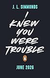 I Knew You Were Trouble: A YA sapphic grumpy x sunshine romance meets high-stakes thriller