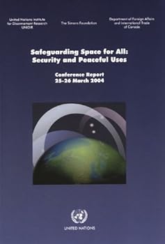 Paperback Safeguarding Space for All: Security and Peaceful UsesConference Report 25-26 March 2004 Book