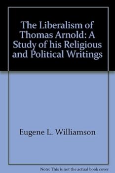 The liberalism of Thomas Arnold,: A study of his religious and political writings