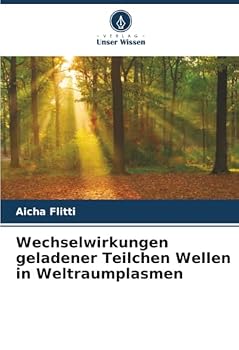 Wechselwirkungen geladener Teilchen Wellen in Weltraumplasmen (German Edition)