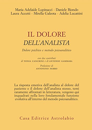 Il dolore dell'analista. Dolore psichico e metodo psicoanalitico