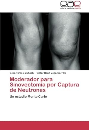 Moderador para Sinovectomía por Captura de Neutrones: Un estudio Monte Carlo
