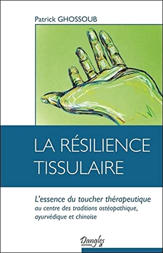 La résilience tissulaire - L'essence du toucher...