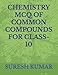 Produktbild CHEMISTRY MCQ OF COMMON COMPOUNDS FOR CLASS-10