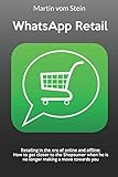 WhatsApp Retail: Retailing in the era of online and offline: How to get closer to the Shopsumer when he is no longer making a move towards you
