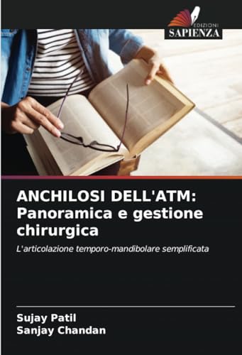 ANCHILOSI DELL'ATM: Panoramica e gestione chirurgica: L'articolazione temporo-mandibolare semplificata (Italian Edition)