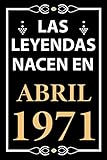  Las leyendas nacen en Abril 1971: Regalo de cumpleaños perfecto para hombre y mujer de 50 años I Cita positiva , humor I Cuaderno , diario , libro de ... I Idea original para el 50 cumpleaños