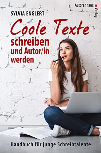 COOLE TEXTE schreiben und Autor/in werden: Handbuch für junge Schreibtalente (edition tieger)