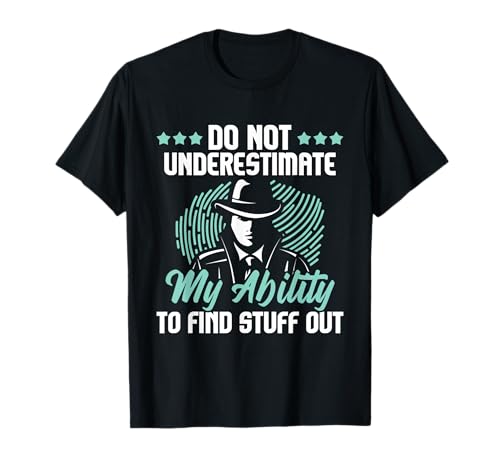 Private Detective Shirts - Do Not Underestimate Me - Private Detective Investigator Spy T-Shirt