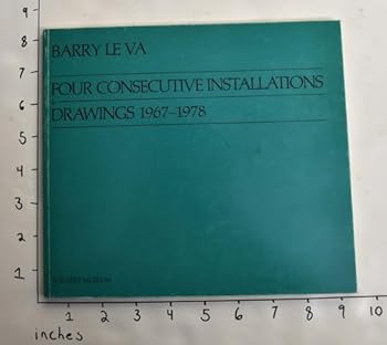 Paperback Barry Le Va: Four Consecutive Installations & Drawings 1967-1978 Book