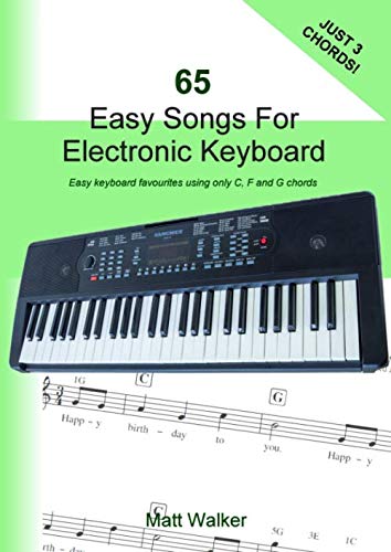 Independently Published Walker, Matt 65 Easy Songs For Electronic Keyboard (Just Three Chords!): Easy Keyboard Favourites Using Only C cover