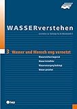 Wasser und Mensch eng vernetzt - WASSERverstehen Modul 3: Lernmedium zur Hydrologie für die Sekundarstufe II