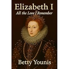 Elizabeth I: All the Love I Remember Audiolibro Por Betty Younis arte de portada