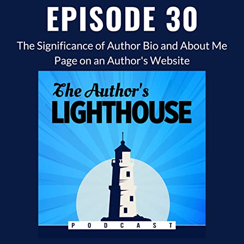 Episode 30 The Significance of Author Bio and About Me Page on an Author's Website