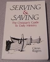 Serving & saving: The Christian's guide to daily ministry 0899003265 Book Cover