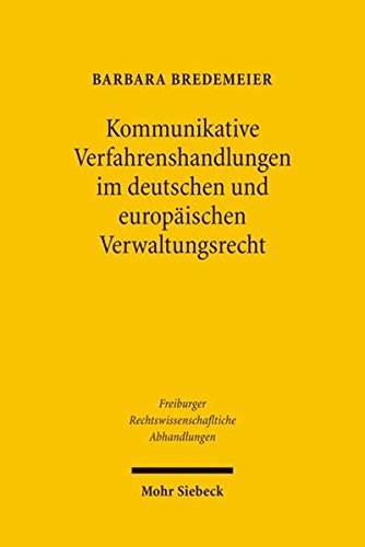 Kommunikative Verfahrenshandlungen im deutschen und europäischen Verwaltungsrecht: Zugleich ein Bei Kommunikative Verfahrenshandlungen im deutschen und europäischen Verwaltungsrecht: Zugleich ein Bei