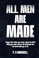 All Men Are Made: Engage What Makes You Strong, Reject The Habits Making You Weak, Become The Exceptional Man The World Needs you To Be B0BLR3KSS8 Book Cover