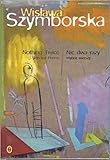 Nothing Twice: Selected Poems / Nic dwa razy: Wybor wierszy