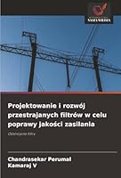 Projektowanie i rozwój przestrajanych filtrów w celu poprawy jakosci zasilania (Polish Edition) 6209021247 Book Cover