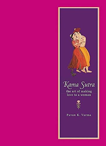 [(Kama Sutra : The Art of Making Love to a Woman)] [By (author) Pavan K. Varma] published on (December, 2010)