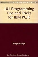 One Hundred One Programming Tips & Tricks for IBM Pcjr 0866680381 Book Cover