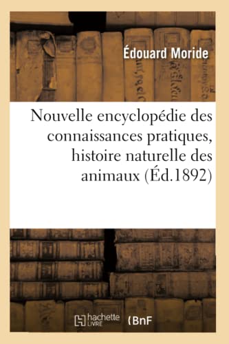 Nouvelle Encyclopédie Des Connaissances Pratiques: Histoire Naturelle Des Animaux, Art Vétérinaire (Ga(c)Na(c)Ralita(c)S) (French Edition)