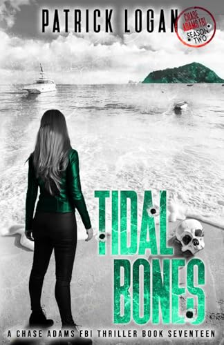 Tidal Bones: Chase Adams Season Two: 17 (A Chase Adams Fbi Thriller)