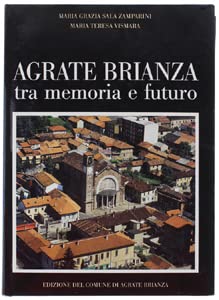 Agrate brianza tra memoria e futuro