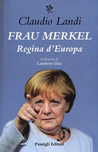Frau Merkel. Regina Madre D'Europa