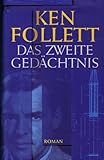 Das zweite Gedächtnis : Roman. Ken Follett. Aus dem Engl. von Till R. Lohmeyer und Christel Rost