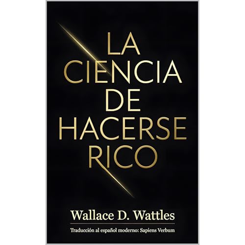 La Ciencia de Hacerse Rico Audiobook By Wallace D. Wattles cover art