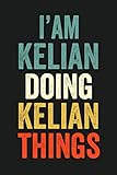  I\'am Kelian Doing Kelian Things: Lined Notebook / Journal Gift, 120 Pages, 6 x 9 in, Personalized Journal Gift for Kelian, Gift Idea for Kelian, Cute, College Ruled