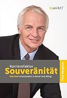Karrierefaktor Souveränität: WertVoll entscheiden in Beruf und Alltag! 3938350997 Book Cover