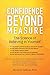 Confidence Beyond Measure: The Science of Believing in Yourself