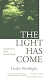 The Light Has Come: An Exposition of the Fourth Gospel