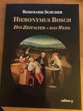 Hieronymus Bosch. Das Zeitalter. Das Werk - Rosemarie Schuder 