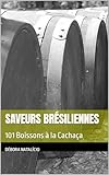 Saveurs brésiliennes: 101 Boissons à la Cachaça (French Edition)