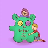 EpiBear and Me: A Story About Epilepsy Awareness 1544661843 Book Cover