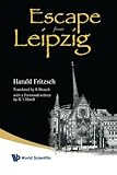 Escape From Leipzig by Harald Fritzsch (2008-02-01) - Harald Fritzsch