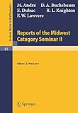 Reports of the Midwest Category Seminar II (Lecture Notes in Mathematics, 61)